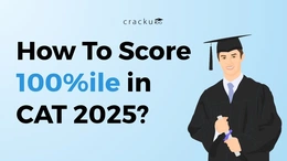 How To Score 100%ile in CAT 2025? Section-wise Strategy