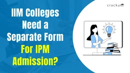 IIM Colleges Need a Separate Form for IPM Admission?