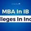 MBA In International Business Colleges in India 2025