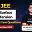 JEE Surface Tension PYQs With Video Solutions, Download PDF