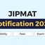 JIPMAT Notification 2026, Important Dates, Documents, Fees