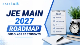 JEE Main 2027 Roadmap for Class 12 Students, Check Now