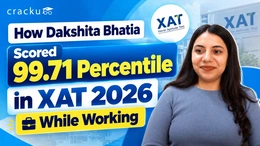 How Dakshita Bhatia Scored 99.71 Percentile in XAT 2026 While Working