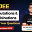 JEE Permutations & Combinations PYQs with Video Solutions PDF