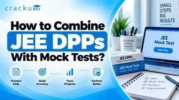 How to Combine JEE DPPs With Mock Tests? Check Now