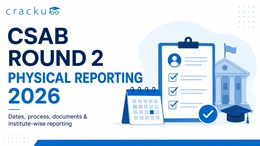 CSAB Round 2 Physical Reporting 2026, Dates, Fees & Process