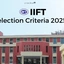 IIFT Selection Criteria 2025, Selection Process, Brochure PDF