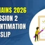 JEE Mains Session 2 City Intimation Slip 2026 OUT, Check Now