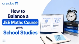 How to Balance a JEE Maths Course with School Studies?