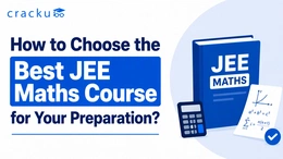 How to Choose the Best JEE Maths Course for Your Preparation?