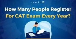 How Many People Register For CAT Every Year? Check Now