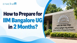 How to Prepare for IIM Bangalore UG in 2 Months, Check Now