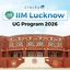 IIM Lucknow UG Program 2026, Dates, Eligibility Criteria, Fees