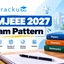 SRMJEEE 2027 Exam Pattern, Syllabus & Marking Scheme