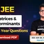 JEE Matrices and Determinants PYQs with Solutions PDF, Check