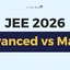 JEE Advanced vs Mains Difficulty Level, Pattern, Question Level