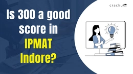 Is 300 a Good Score in IPMAT Indore? Check Score vs Percentile