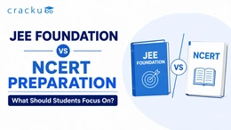 JEE Foundation vs NCERT Preparation: Which One is Better?