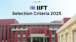 IIFT Selection Criteria 2025, Selection Process, Brochure PDF