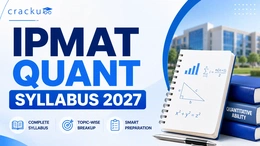 IPMAT Quant Syllabus 2027, Important Topics, Preparation Tips