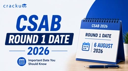 CSAB Round 1 Date 2026, Registration, Fees & Schedule