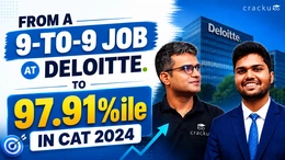From a 9-to-9 Job at Deloitte to 97.91%ile in CAT 2024