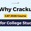 Why Cracku CAT 2026 Course is Best for College Students?