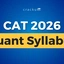 CAT Quant Syllabus 2026, Important Topics, Preparation Books