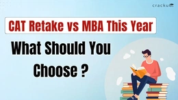 CAT Retake vs MBA This Year: What Should You Choose?
