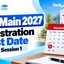 JEE Main 2027 Registration Last Date for Session 1
