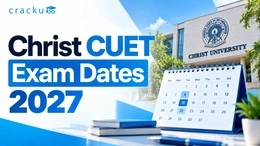 Christ CUET Exam Dates 2027, Registration, Schedule