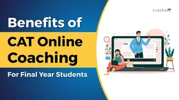 Benefits of CAT Online Coaching for Final Year Students