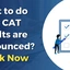What to do After CAT Results are Announced? Check Now