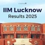 IIM Lucknow Results 2025, Release Date, Waitlist Movement