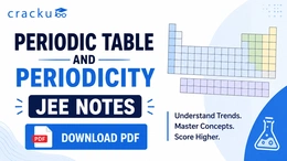 Periodic Table and Periodicity JEE Notes: Download Now