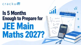 Is 5 Months Enough to Prepare for JEE Main Maths 2027?