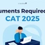 List Of Documents Required For CAT 2025 Registration