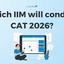 Which IIM Will Conduct CAT 2026? Previous Year Analysis