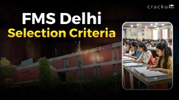 FMS Delhi Selection Criteria 2026, Shortlisting Criteria, Cut-off