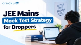 JEE Mains Mock Test Strategy for Droppers: Check Now