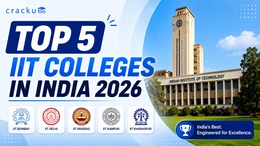 Top 5 IIT Colleges in India 2026, Cutoff, Rankings & Placements