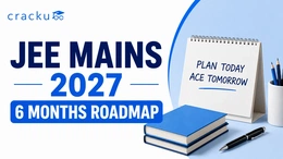 JEE Mains 2027 6-Months Roadmap, Subject-Wise Preparation