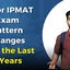 Major IPMAT Exam Pattern Changes Over the Last 3 Years