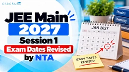JEE Main 2027 Session 1 Exam Dates Revised by NTA: Check Now