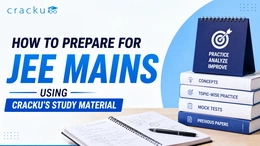 How to Prepare for JEE Mains Using Cracku's Study Material