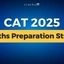 CAT 6 Months Preparation Strategy 2025, Study Plan PDF