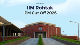 IIM Rohtak IPM Cut Off 2026, Check Previous Years Cut-off