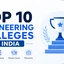 Top 10 Engineering Colleges in India 2026, Placements & ROI