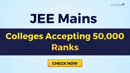 Best Colleges for 50,000 Rank in JEE Mains 2026, Check Now
