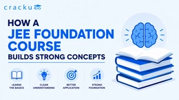 How a JEE Foundation Course Builds Strong Concepts?